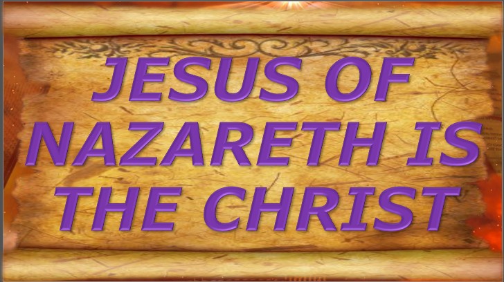 Jesus of Nazareth Is the Christ