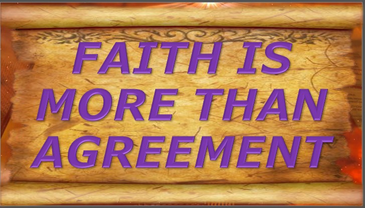 Faith Is More Than Agreement